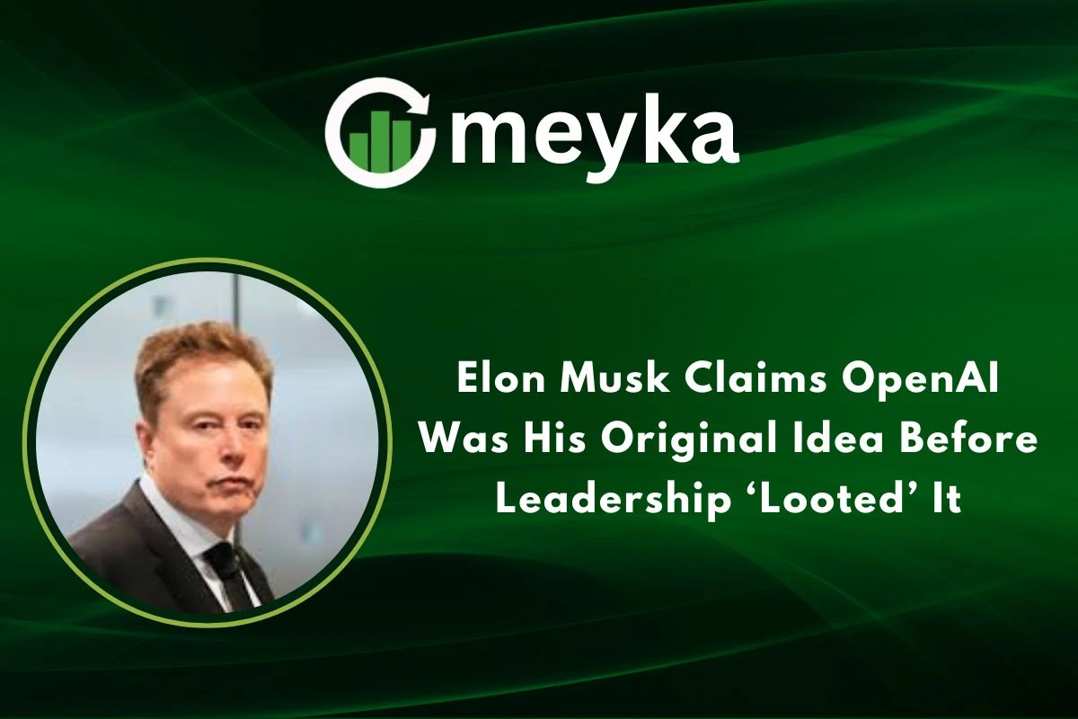Elon Musk Claims OpenAI Was His Original Idea Before Leadership ‘Looted’ It 