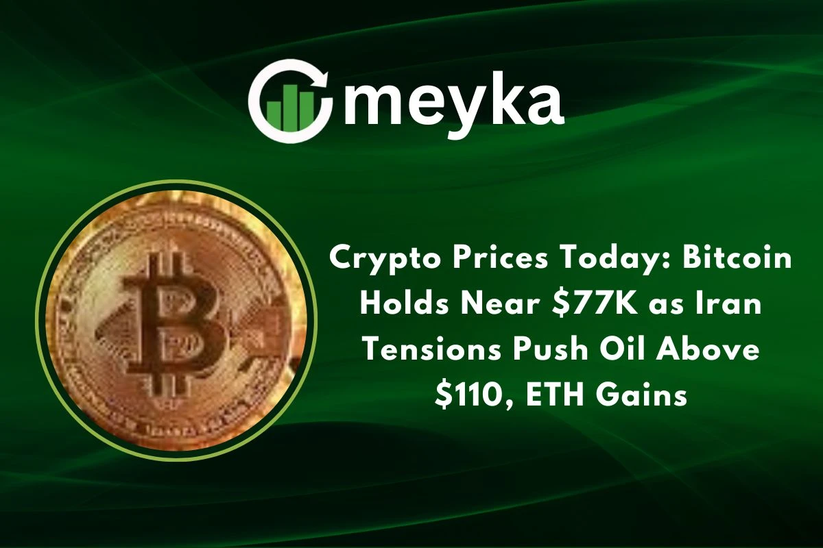 Crypto Prices Today: Bitcoin Holds Near $77K as Iran Tensions Push Oil Above $110, ETH Gains 