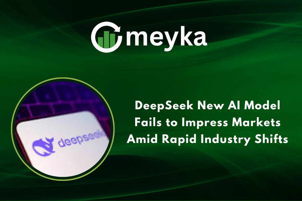 DeepSeek New AI Model Fails to Impress Markets Amid Rapid Industry Shifts