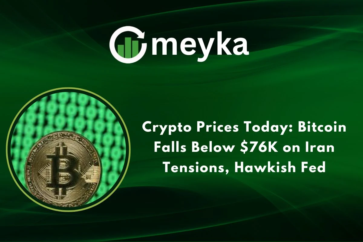 Crypto Prices Today: Bitcoin Falls Below $76K on Iran Tensions, Hawkish Fed 