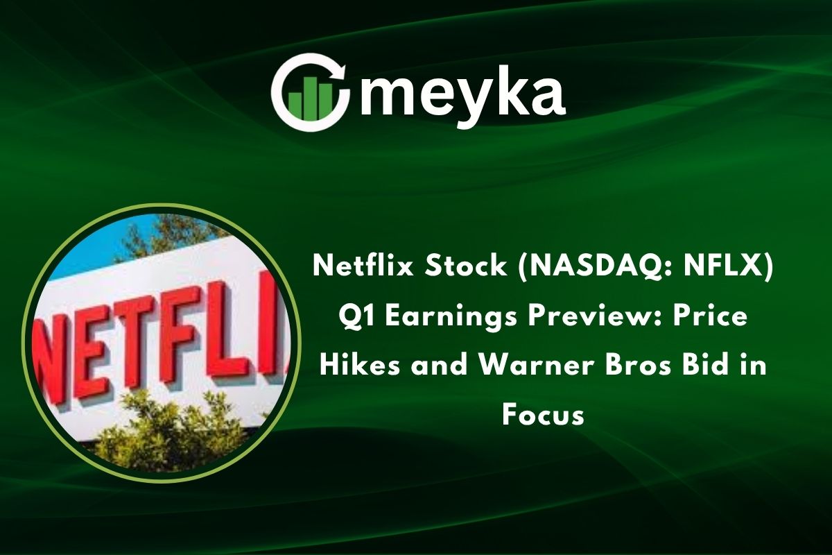 Netflix Stock (NASDAQ: NFLX) Q1 Earnings Preview: Price Hikes and Warner Bros Bid in Focus