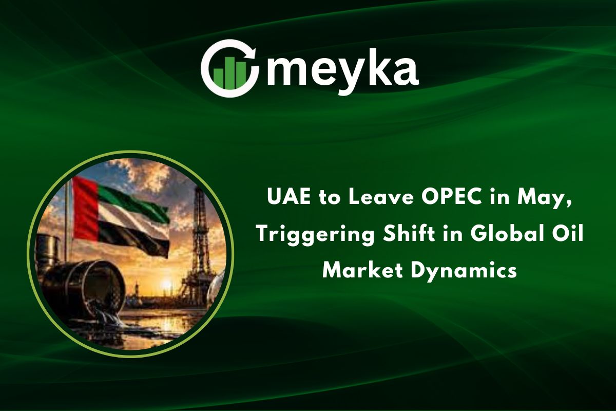 UAE to Leave OPEC in May, Triggering Shift in Global Oil Market Dynamics