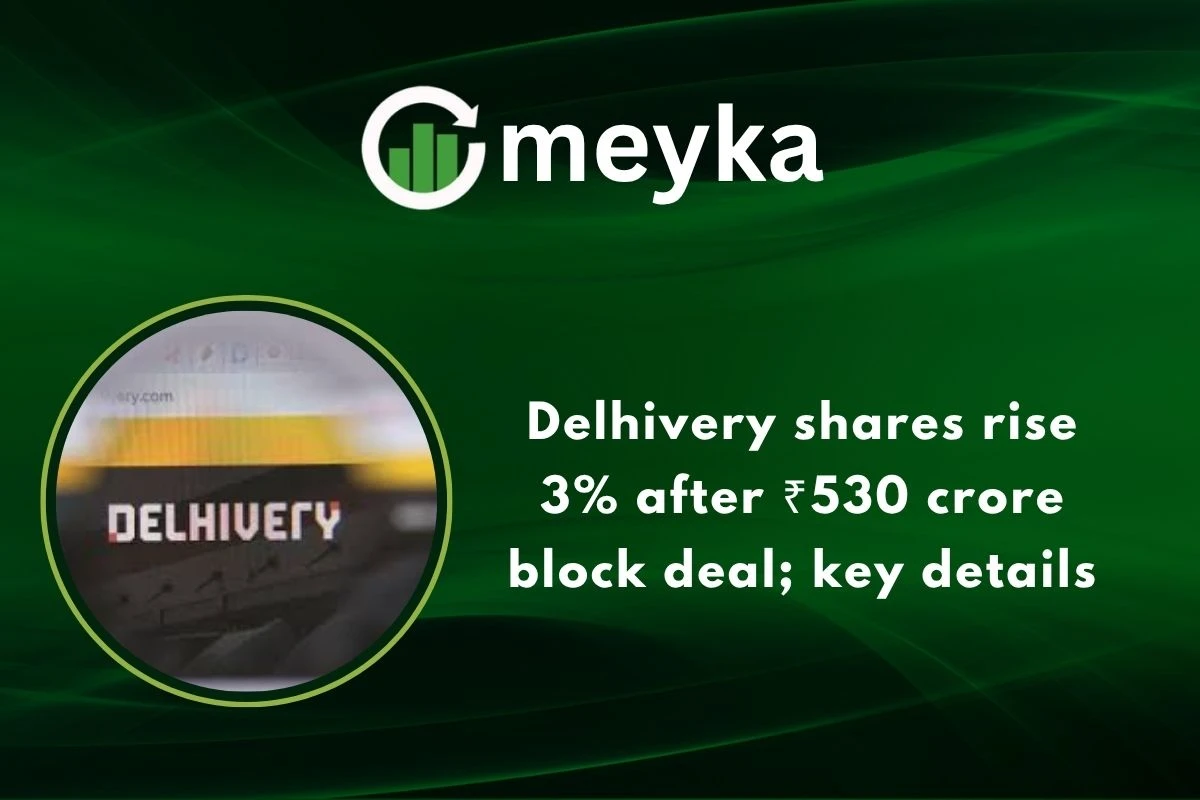 Delhivery shares rise 3% after ₹530 crore block deal; key details
