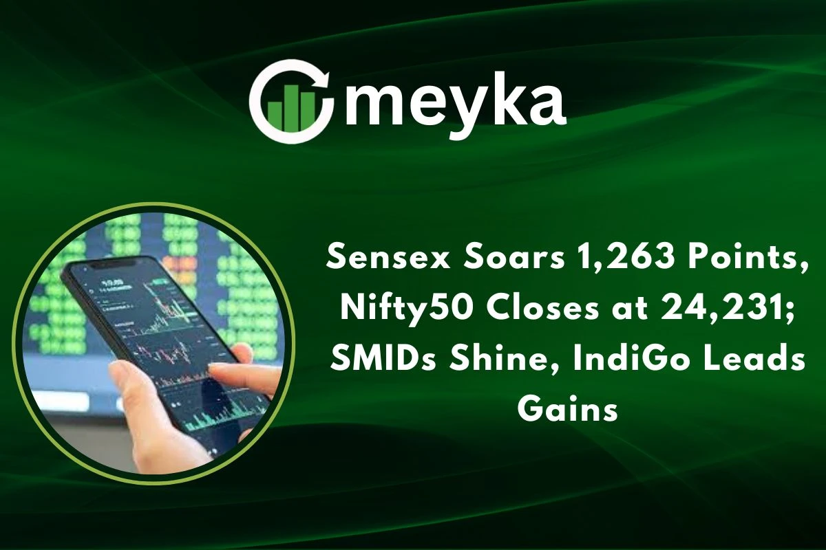 Sensex Soars 1,263 Points, Nifty50 Closes at 24,231; SMIDs Shine, IndiGo Leads Gains