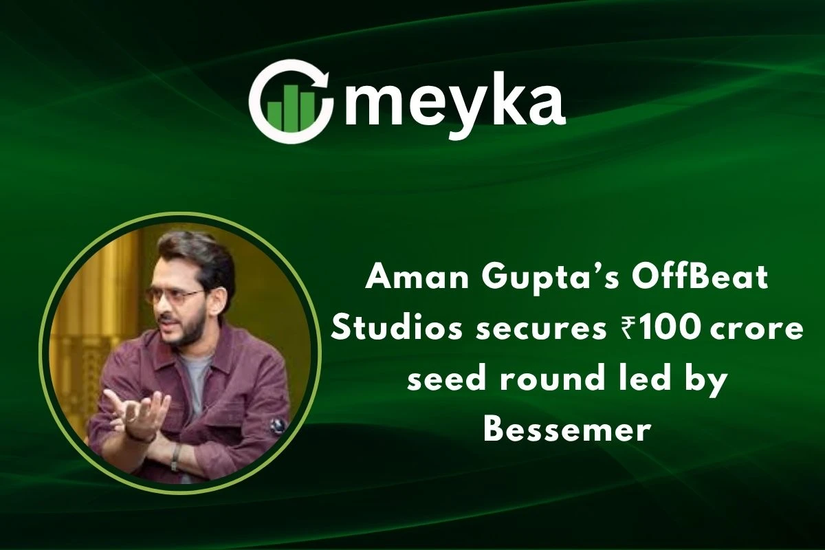 Aman Gupta’s OffBeat Studios secures ₹100 crore seed round led by Bessemer