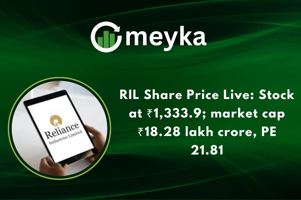 RIL Share Price Live: Stock at ₹1,333.9; market cap ₹18.28 lakh crore, PE 21.81