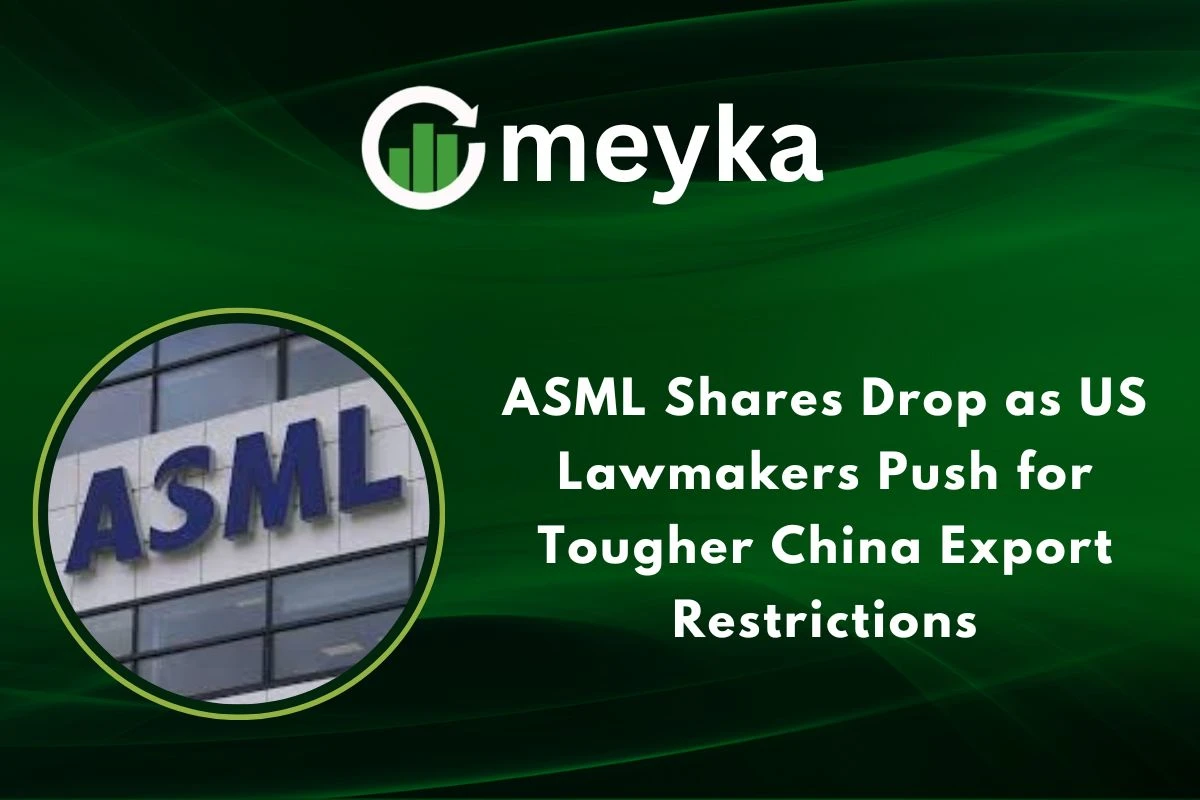 ASML Shares Drop as US Lawmakers Push for Tougher China Export Restrictions