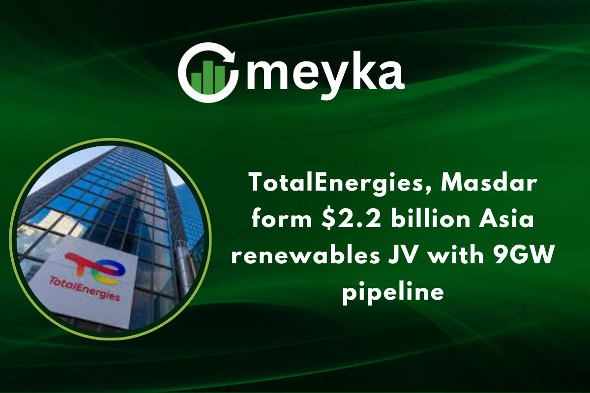TotalEnergies, Masdar form $2.2 billion Asia renewables JV with 9GW pipeline