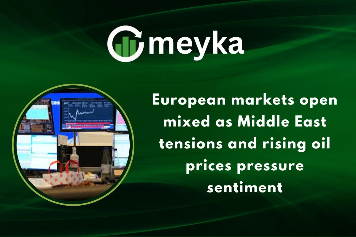 European markets open mixed as Middle East tensions and rising oil prices pressure sentiment