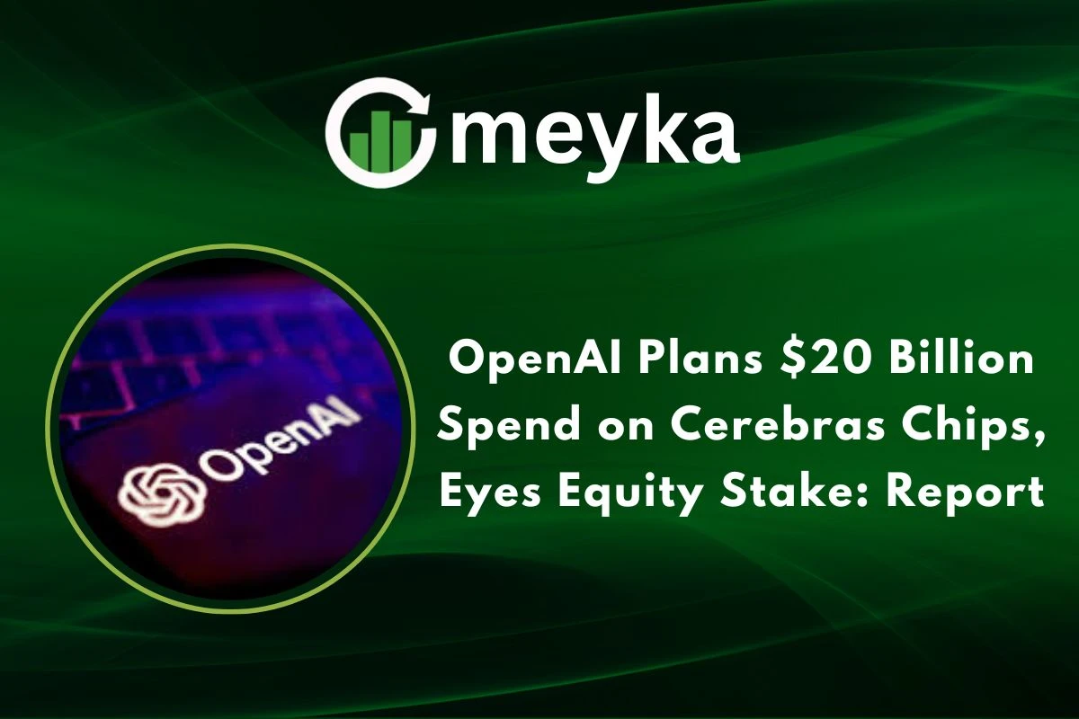 OpenAI Plans $20 Billion Spend on Cerebras Chips, Eyes Equity Stake: Report