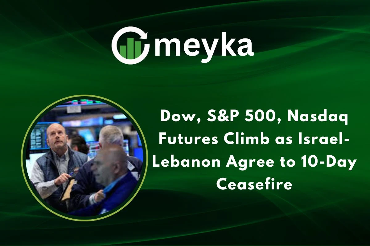 Dow, S&P 500, Nasdaq Futures Climb as Israel-Lebanon Agree to 10-Day Ceasefire