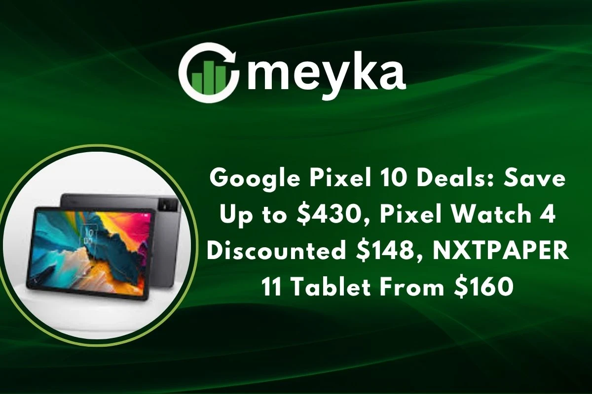 Google Pixel 10 Deals: Save Up to $430, Pixel Watch 4 Discounted $148, NXTPAPER 11 Tablet From $160