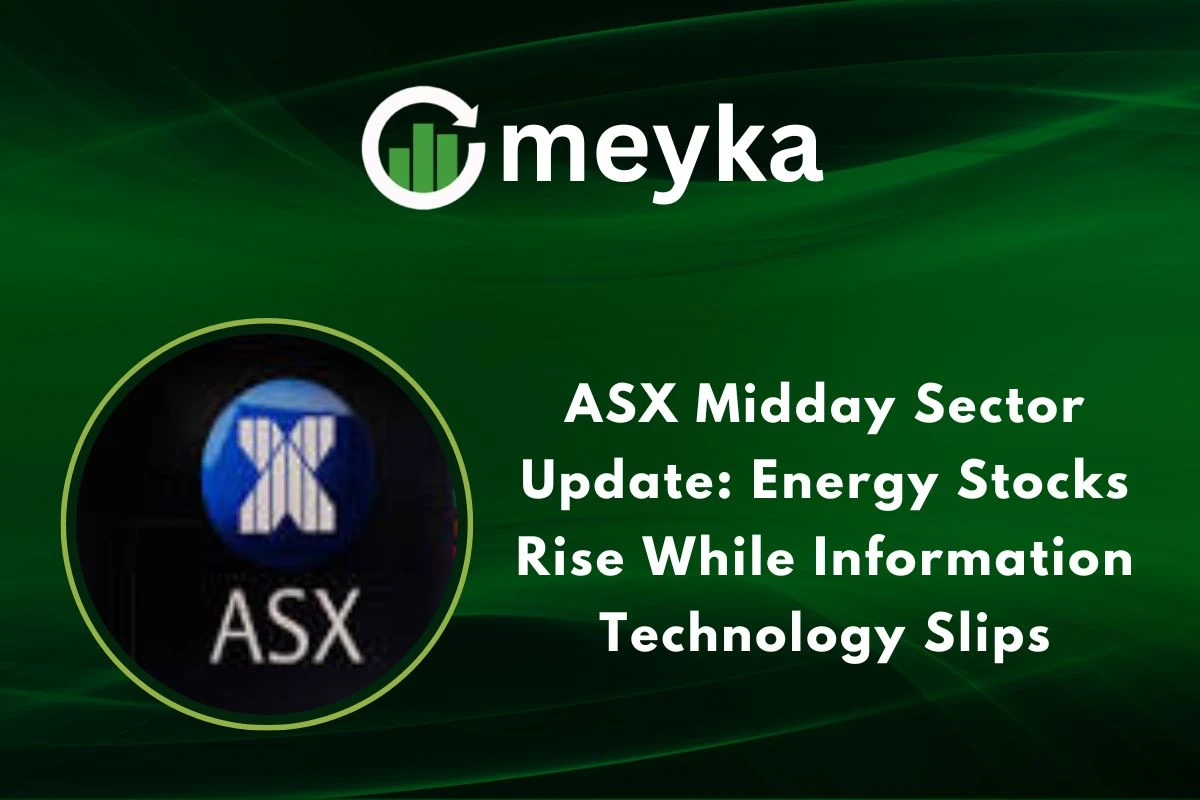 ASX Midday Sector Update: Energy Stocks Rise While Information Technology Slips