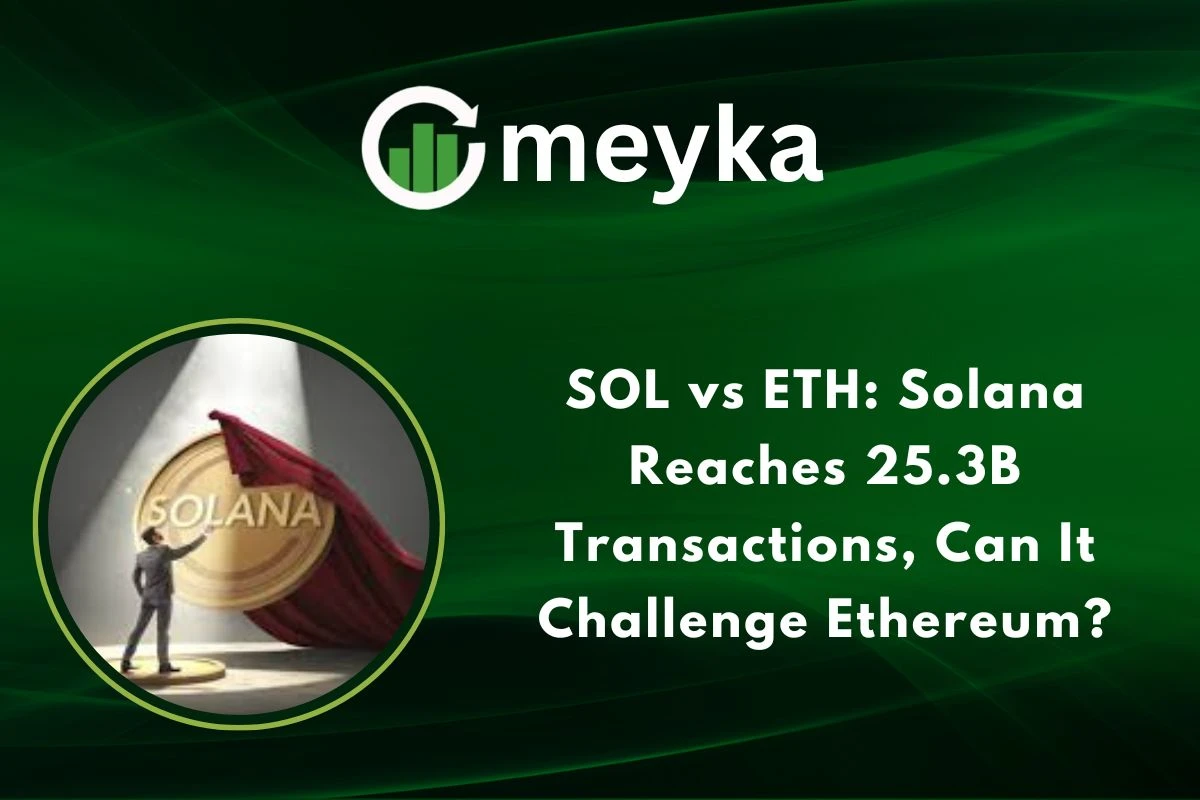 SOL vs ETH: Solana Reaches 25.3B Transactions, Can It Challenge Ethereum?