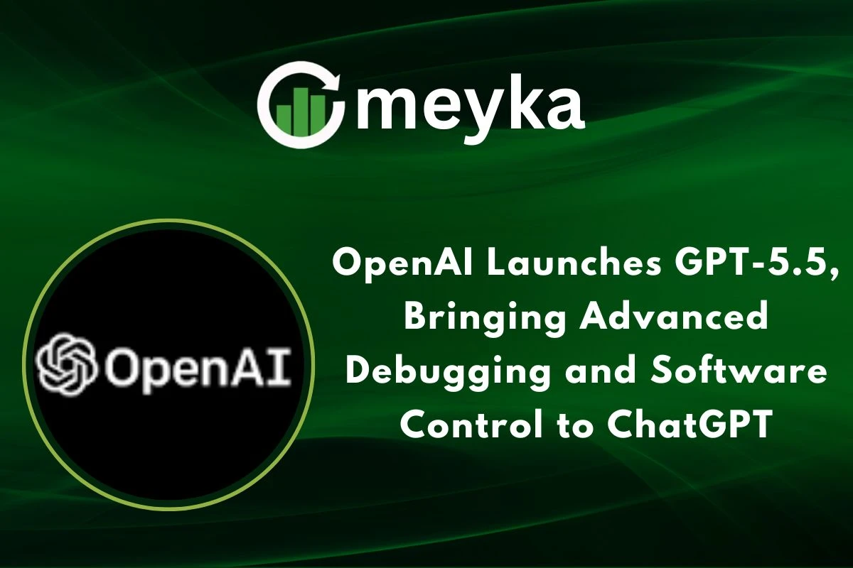 OpenAI Launches GPT-5.5, Bringing Advanced Debugging and Software Control to ChatGPT
