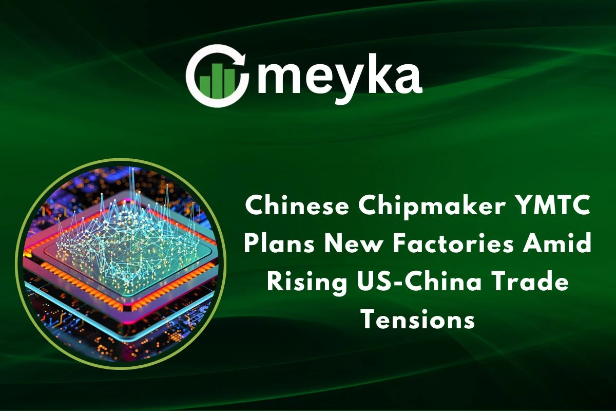 Chinese Chipmaker YMTC Plans New Factories Amid Rising US-China Trade Tensions