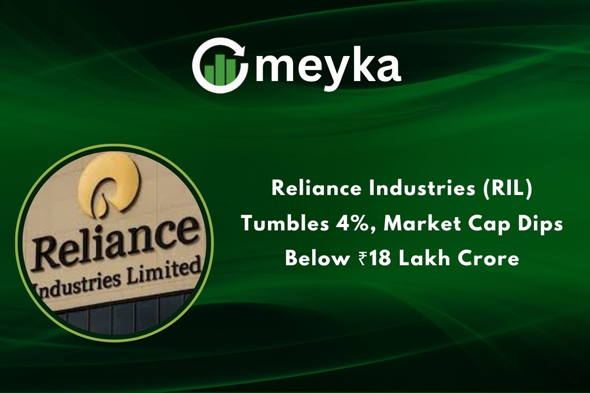 Reliance Industries (RIL) Tumbles 4%, Market Cap Dips Below ₹18 Lakh Crore