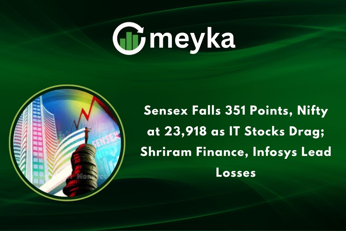 Sensex Falls 351 Points, Nifty at 23,918 as IT Stocks Drag; Shriram Finance, Infosys Lead Losses