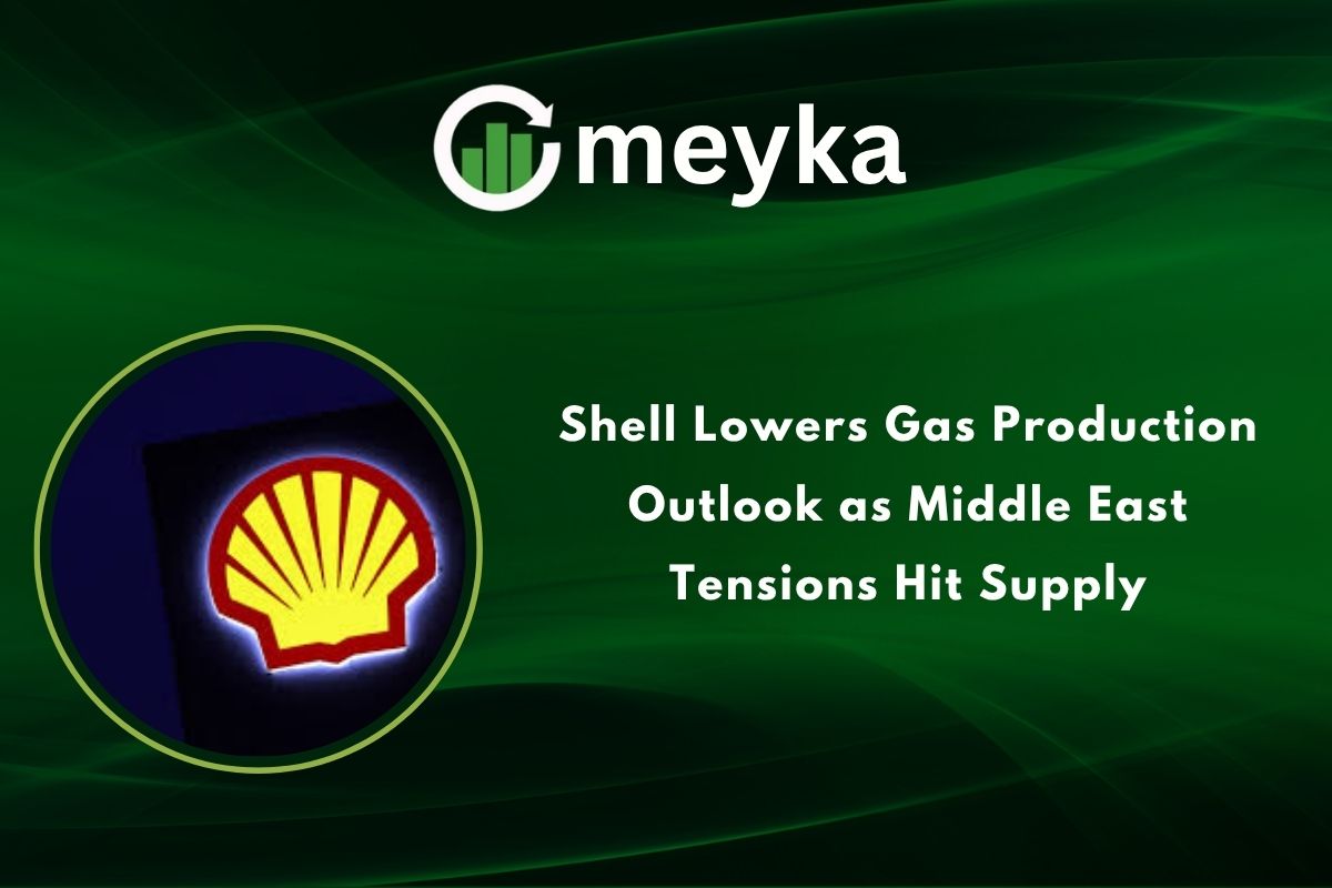 Shell Lowers Gas Production Outlook as Middle East Tensions Hit Supply
