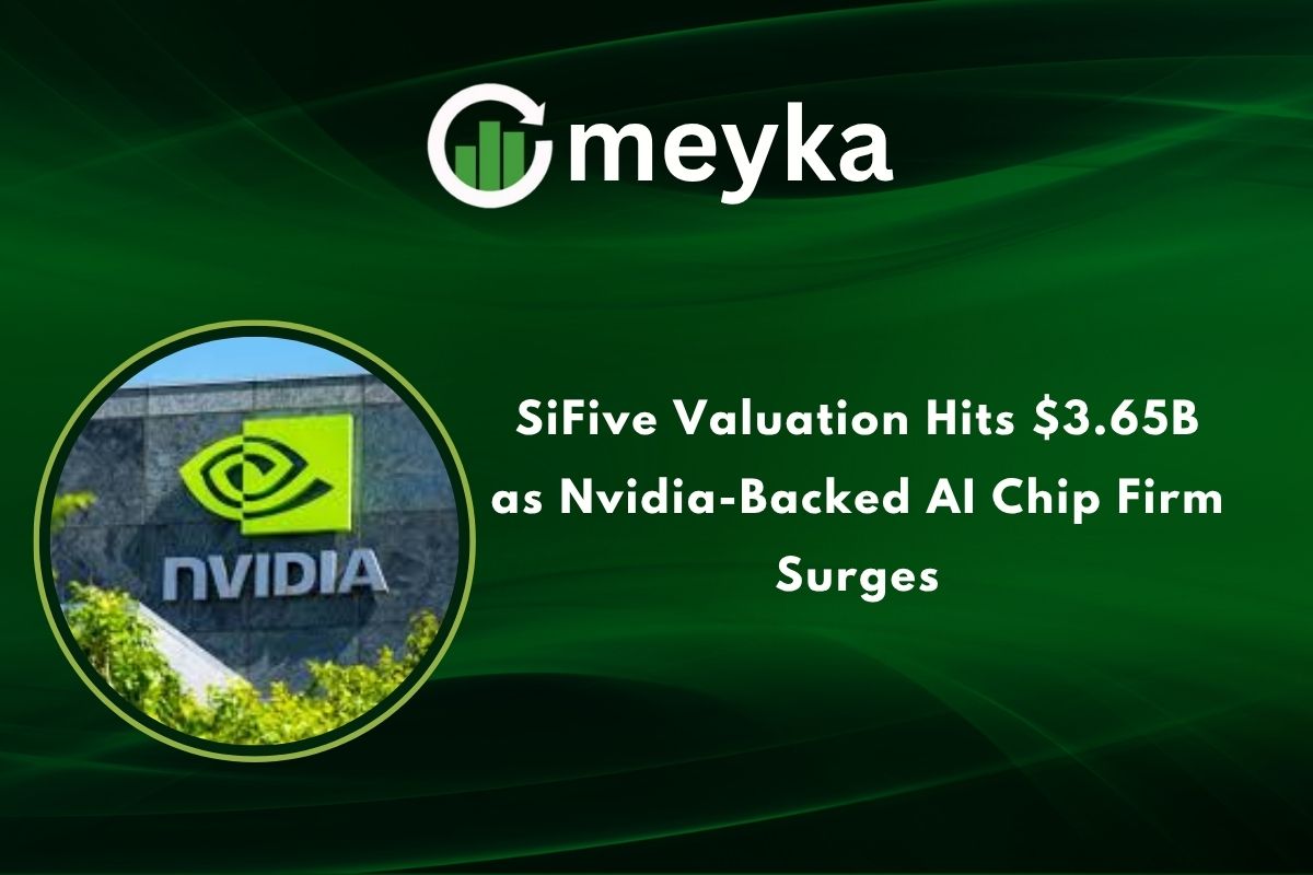 SiFive Valuation Hits $3.65B as Nvidia-Backed AI Chip Firm Surges