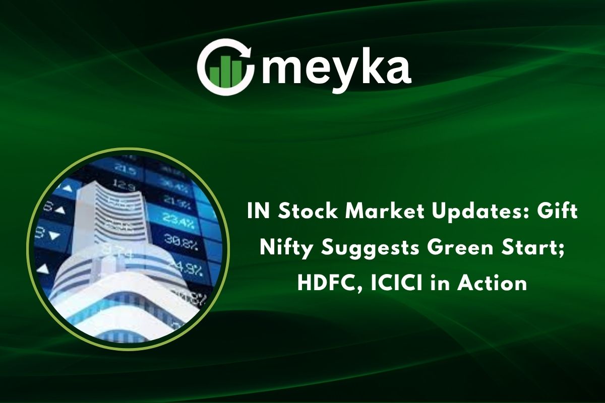 IN Stock Market Updates: Gift Nifty Suggests Green Start; HDFC, ICICI in Action