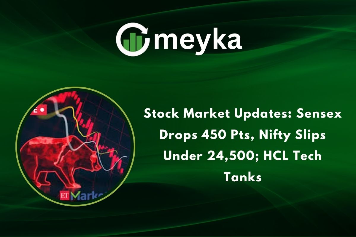 Stock Market Updates: Sensex Drops 450 Pts, Nifty Slips Under 24,500; HCL Tech Tanks