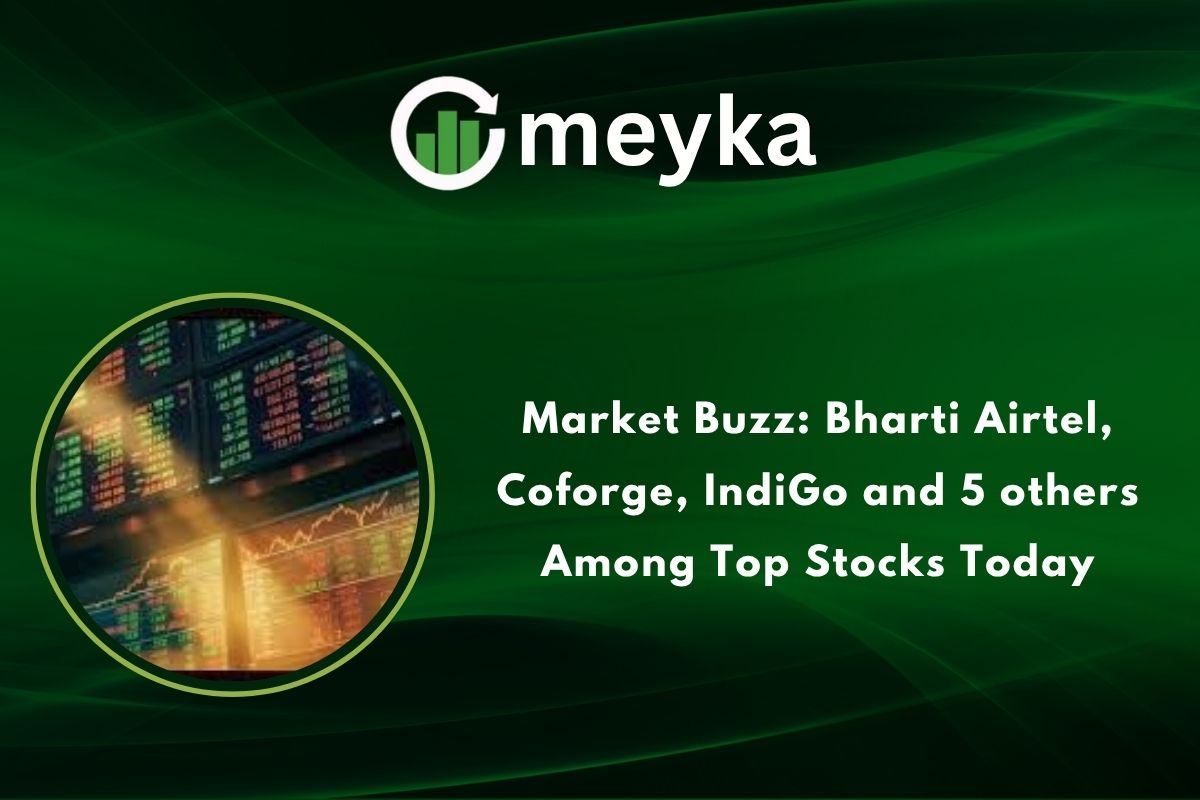 Market Buzz: Bharti Airtel, Coforge, IndiGo, and 5 others Among Top Stocks Today