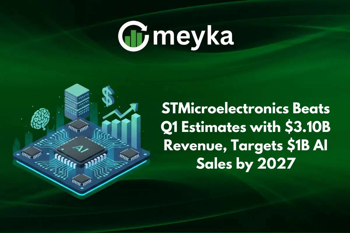 STMicroelectronics Beats Q1 Estimates with $3.10B Revenue, Targets $1B AI Sales by 2027