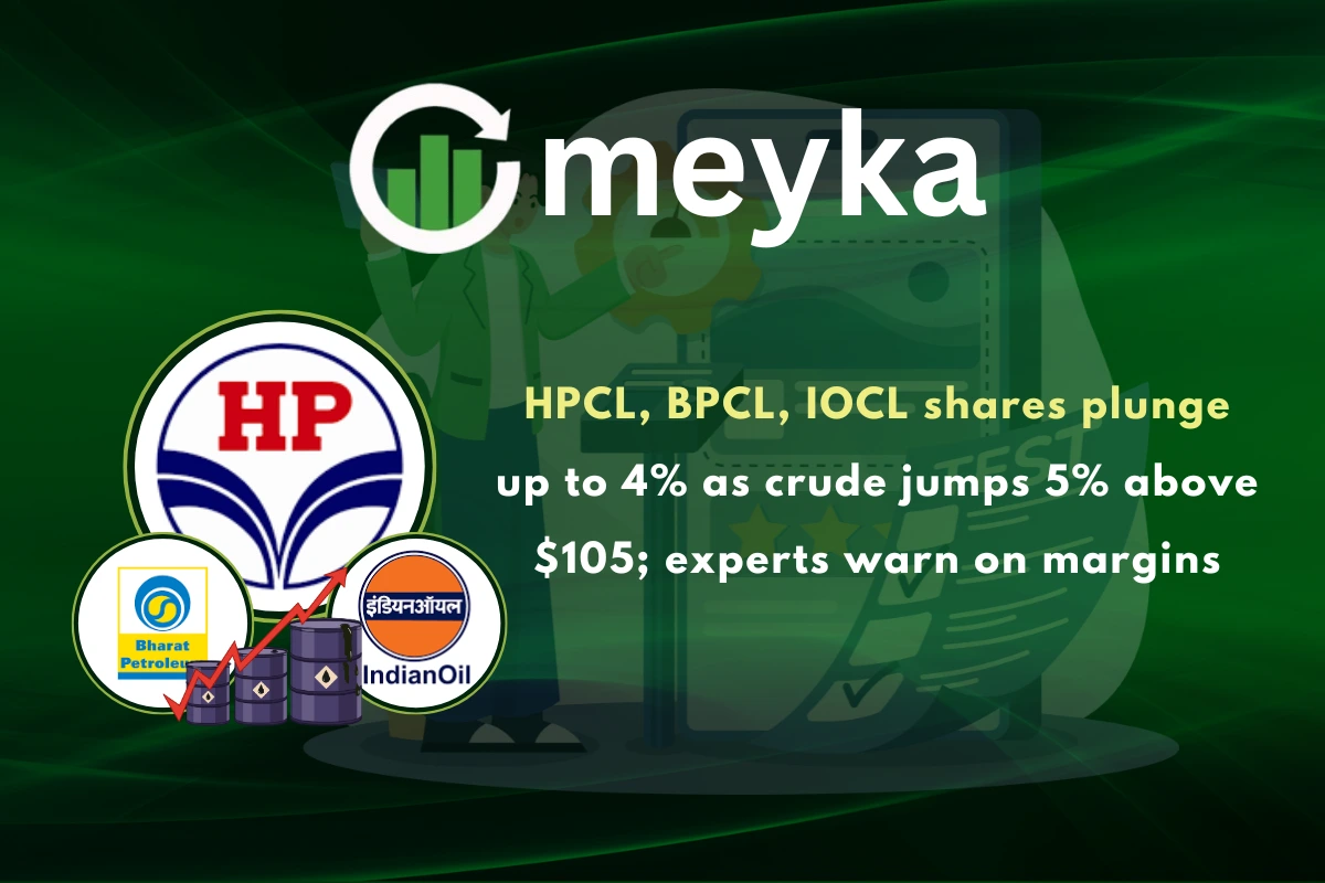 HPCL, BPCL, IOCL shares plunge up to 4% as crude jumps 5% above $105; experts warn on margins