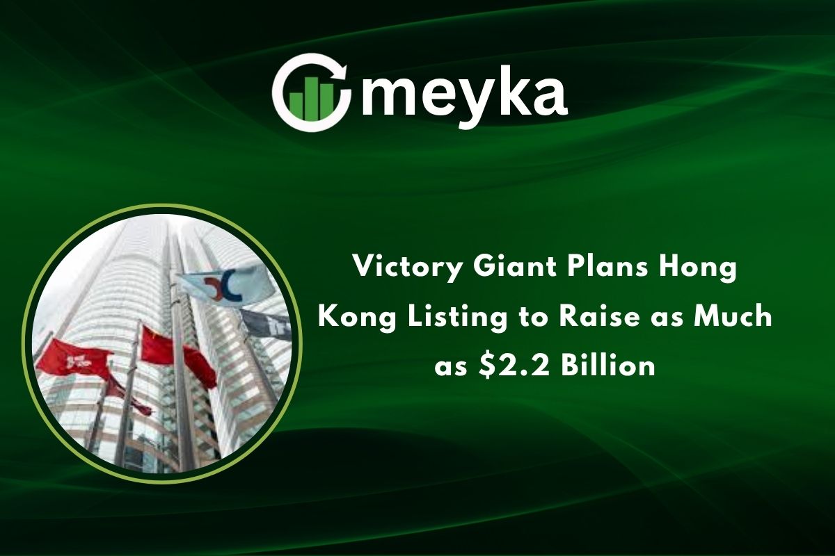 Victory Giant Plans Hong Kong Listing to Raise as Much as $2.2 Billion
