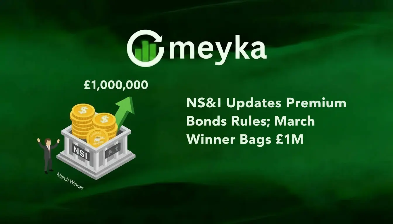 NS&I Updates Premium Bonds Rules; March Winner Bags £1M