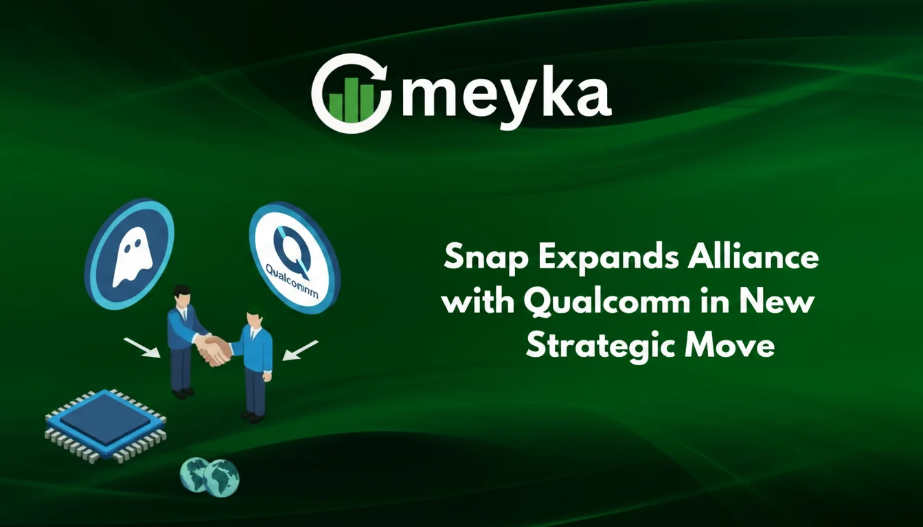 Snap Expands Alliance with Qualcomm in New Strategic Move