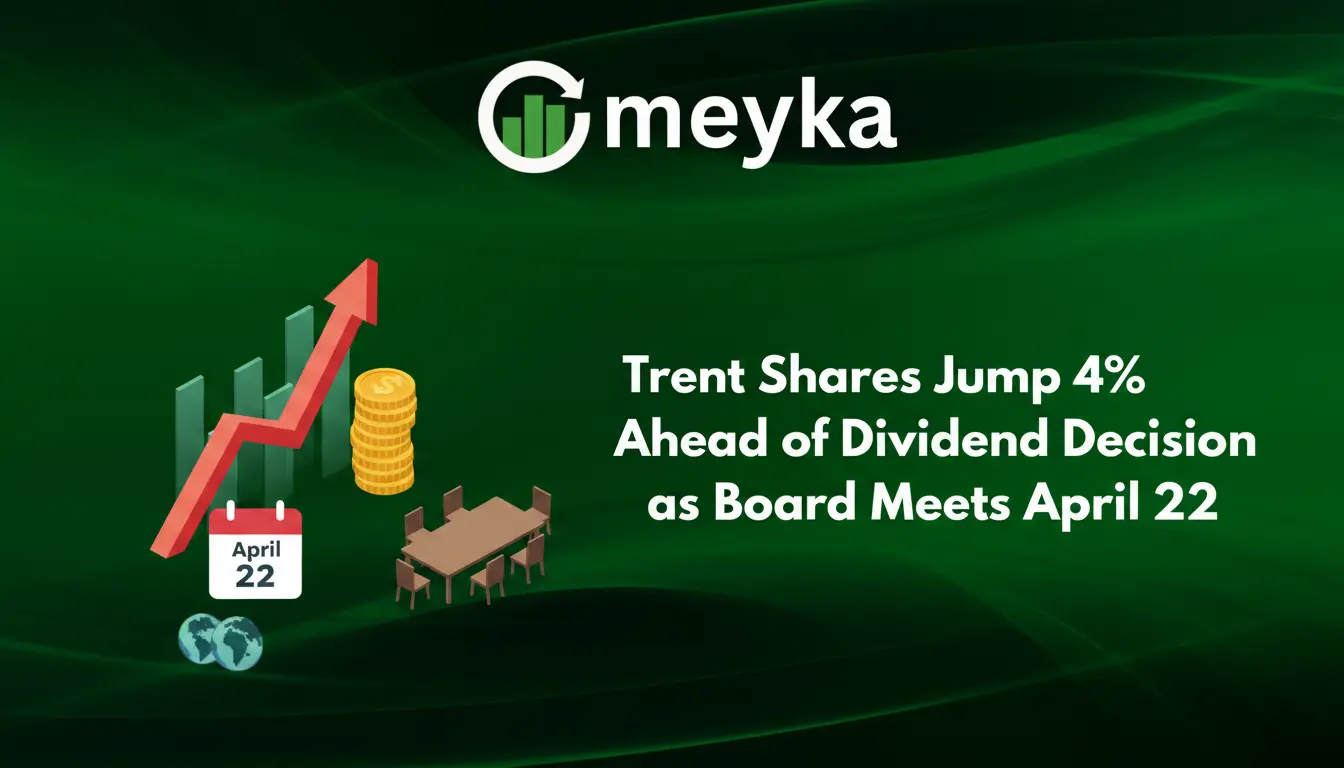 Trent Shares Jump 4 Percent Ahead of Dividend Decision as Board Meets April 22