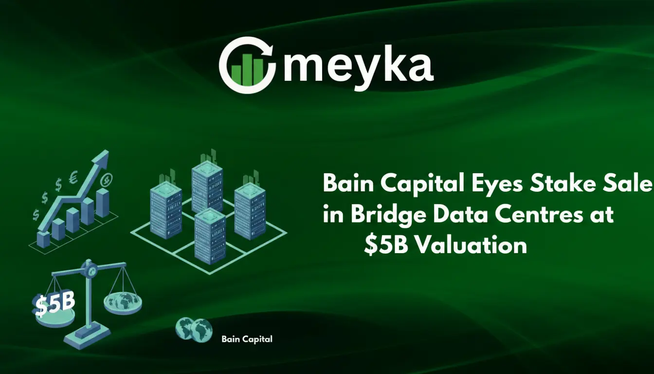 Bain Capital Eyes Stake Sale in Bridge Data Centres at $5 Billion Valuation