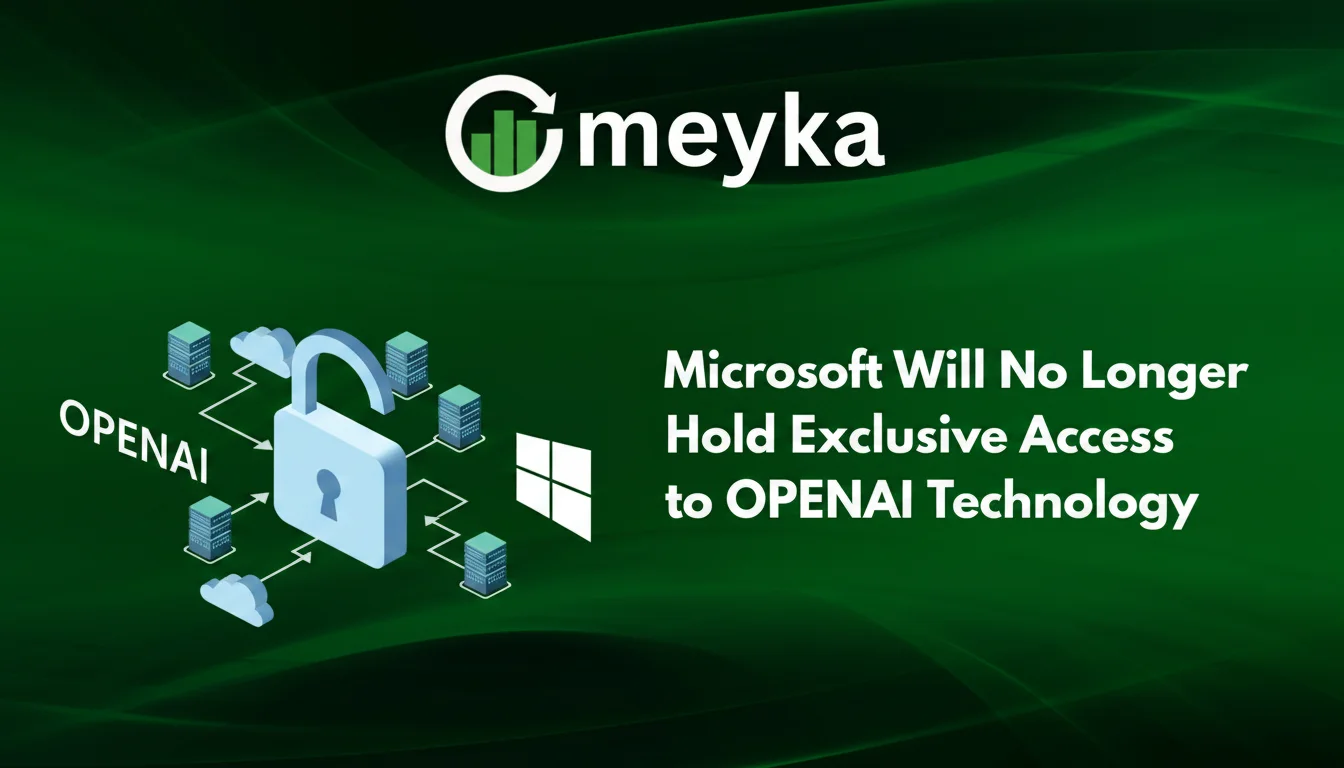 Microsoft Will No Longer Hold Exclusive Access to OpenAI Technology