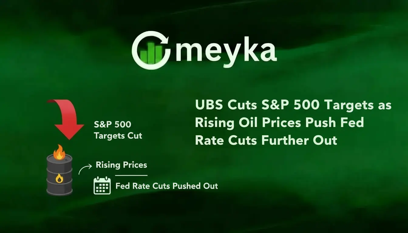 UBS Cuts S&P 500 Targets as Rising Oil Prices Push Fed Rate Cuts Further Out