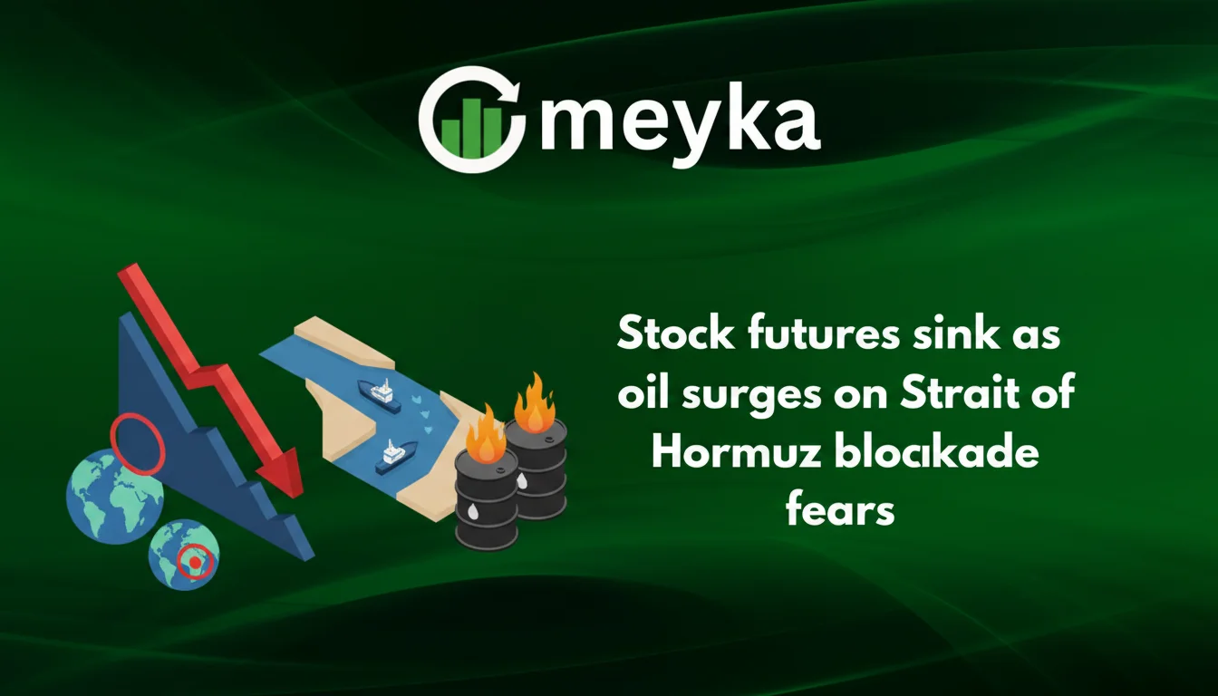 Stock Futures Sink as Oil Surges on Strait of Hormuz Blockade Fears