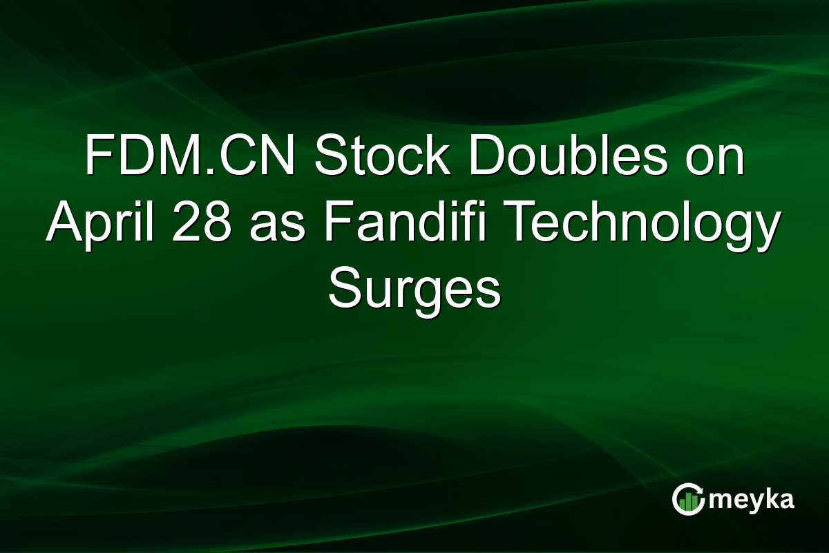 FDM.CN Stock Doubles on April 28 as Fandifi Technology Surges