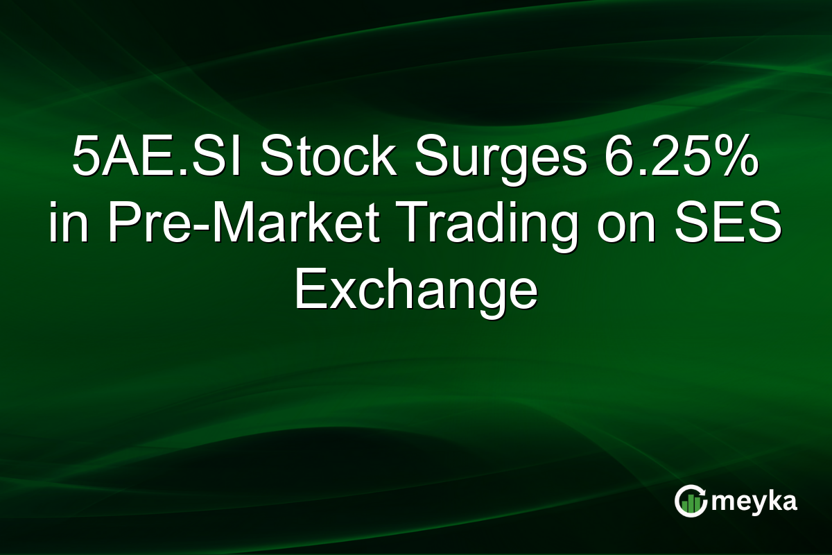 5AE.SI Stock Surges 6.25% in Pre-Market Trading on SES Exchange