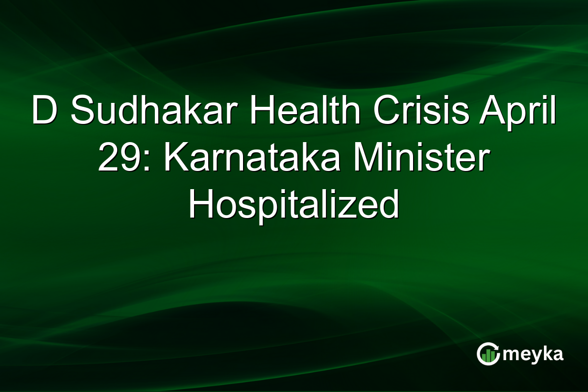 D Sudhakar Health Crisis April 29: Karnataka Minister Hospitalized