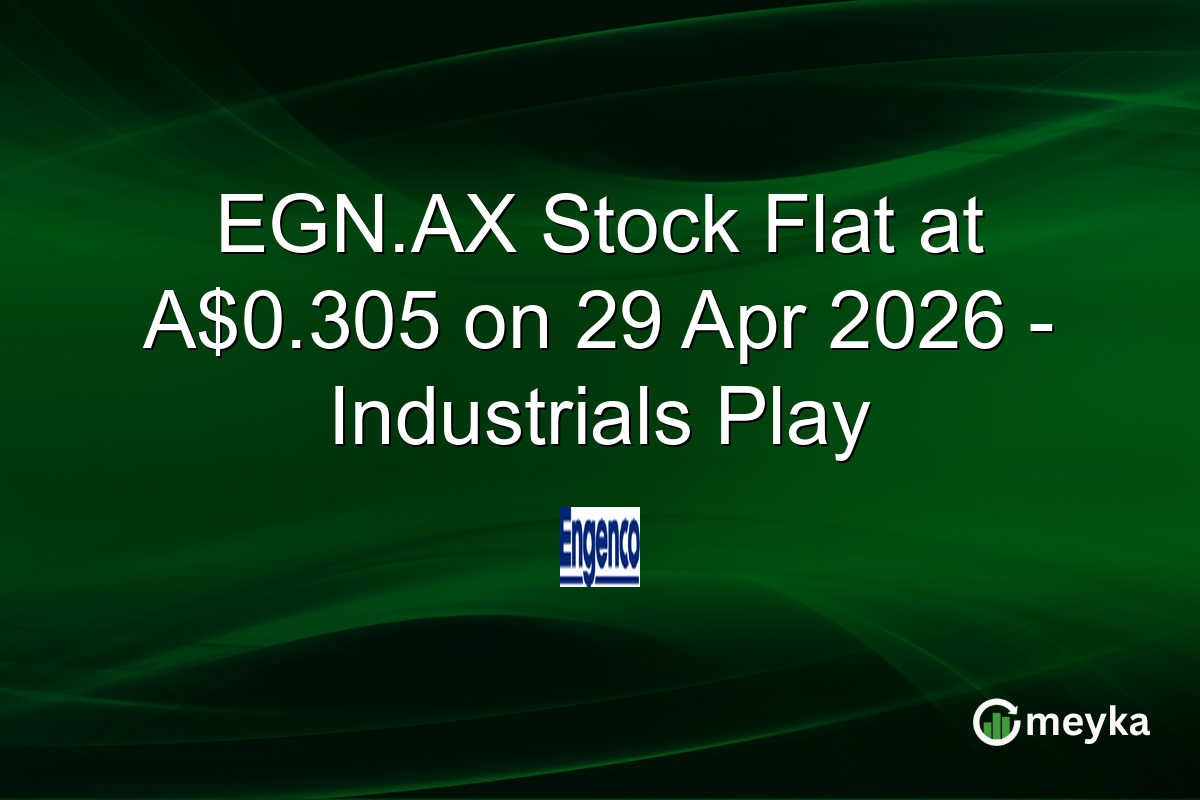 EGN.AX Stock Flat at A$0.305 on 29 Apr 2026 – Industrials Play