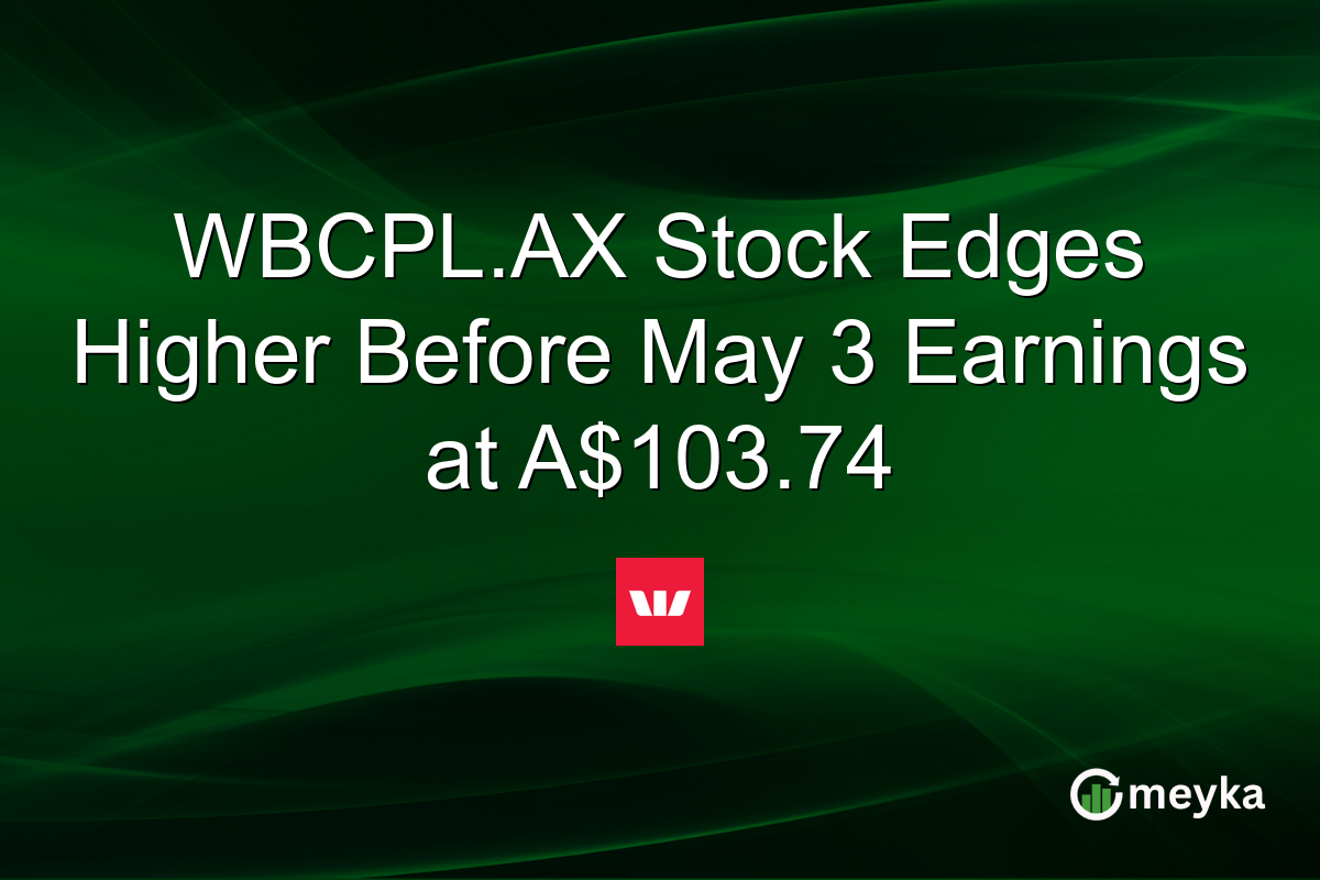 WBCPL.AX Stock Edges Higher Before May 3 Earnings at A$103.74