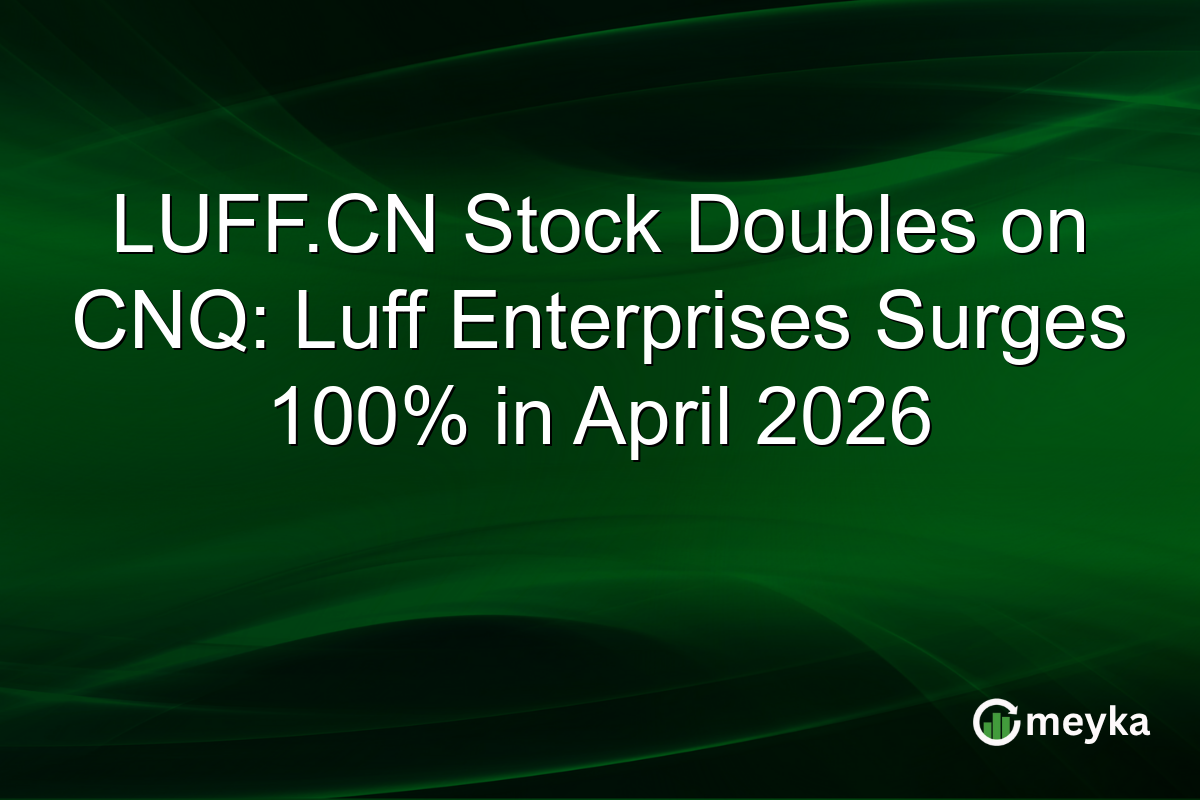 LUFF.CN Stock Doubles on CNQ: Luff Enterprises Surges 100% in April 2026