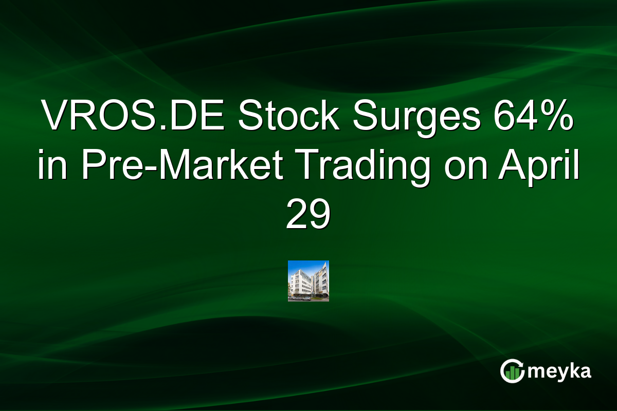 VROS.DE Stock Surges 64% in Pre-Market Trading on April 29