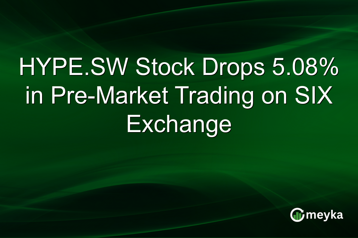 HYPE.SW Stock Drops 5.08% in Pre-Market Trading on SIX Exchange