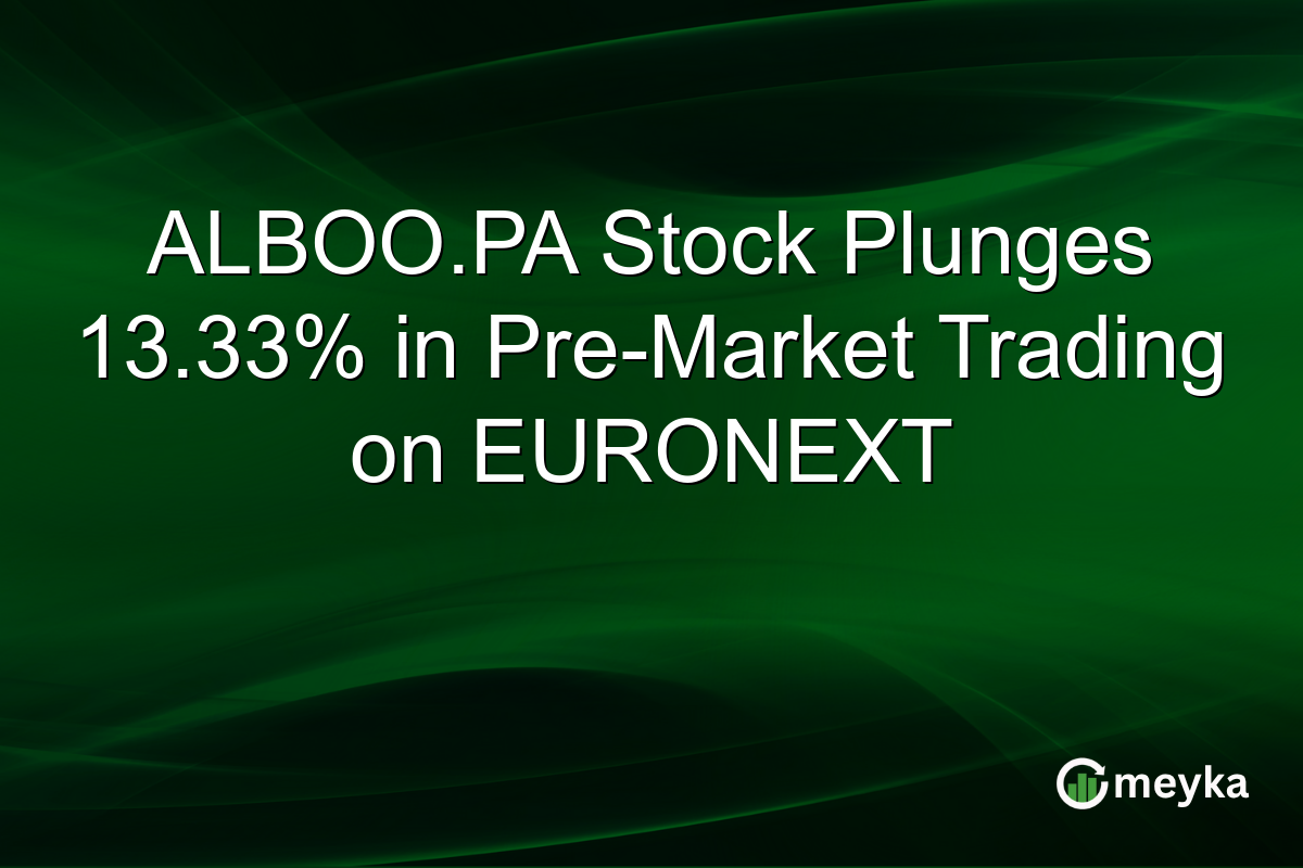 ALBOO.PA Stock Plunges 13.33% in Pre-Market Trading on EURONEXT