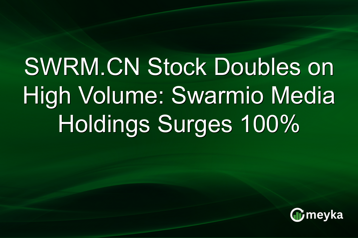 SWRM.CN Stock Doubles on High Volume: Swarmio Media Holdings Surges 100%