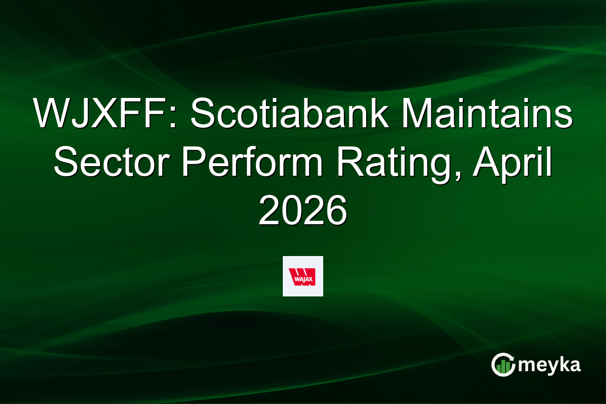 WJXFF: Scotiabank Maintains Sector Perform Rating, April 2026