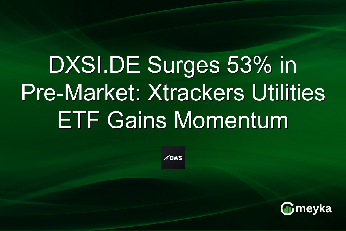 DXSI.DE Surges 53% in Pre-Market: Xtrackers Utilities ETF Gains Momentum