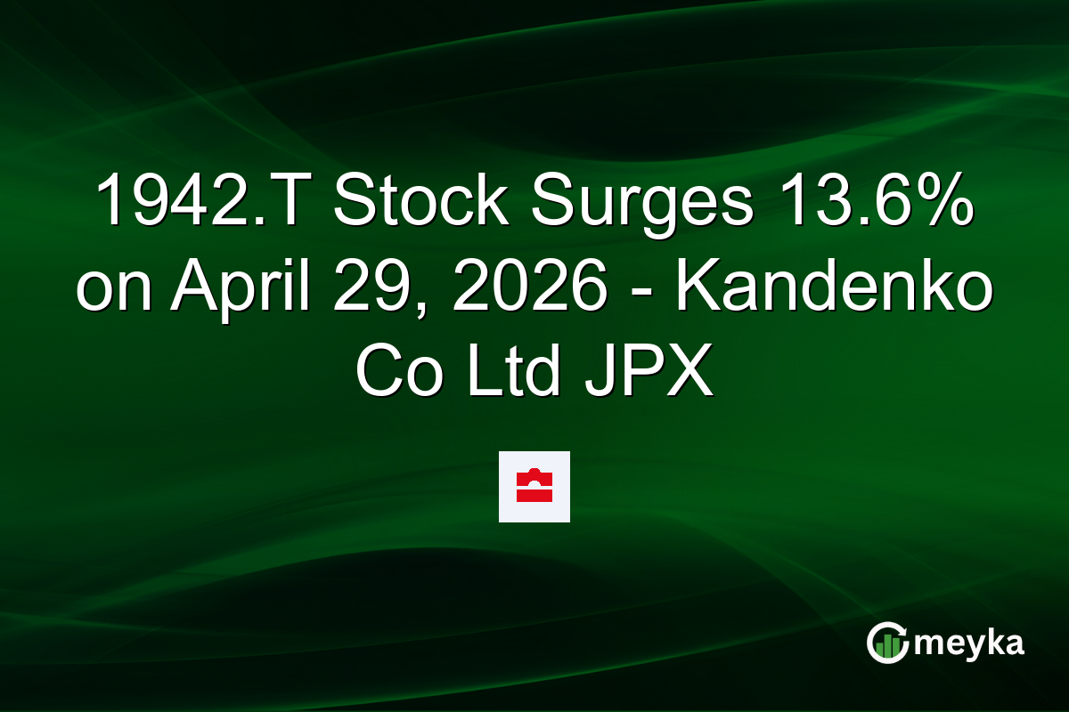 1942.T Stock Surges 13.6% on April 29, 2026 – Kandenko Co Ltd JPX